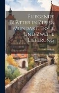 Cover: Fliegende Blaetter in Zipser Mundart, Erste und zweite Lieferung - Legare Street Press