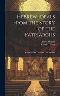 Cover: Hebrew Ideals From the Story of the Patriarchs - Legare Street Press