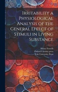 Cover: Irritability a Physiological Analysis of the General Effect of Stimuli in Living Substance - Legare Street Press