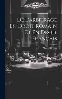 Abbildung von: De L'arbitrage En Droit Romain Et En Droit Francais - Legare Street Press