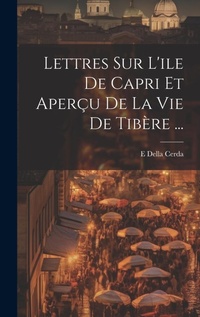 Abbildung von: Lettres Sur L'ile De Capri Et Apercu De La Vie De Tibere ... - Legare Street Press