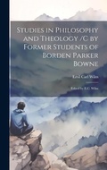 Cover: Studies in Philosophy and Theology /c by Former Students of Borden Parker Bowne; Edited by E.C. Wilm - Legare Street Press
