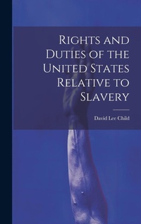 Abbildung von: Rights and Duties of the United States Relative to Slavery - Legare Street Press