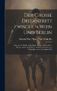 Abbildung von: Der Grosse Distanzritt Zwischen Wien Und Berlin - Legare Street Press