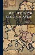 Cover: Urkundenbuch Der Stadt Aarau - Legare Street Press