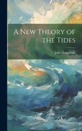 Cover: A New Theory of the Tides - Legare Street Press