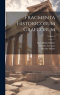 Cover: Fragmenta Historicorum Graecorum; Volume 4 - Legare Street Press