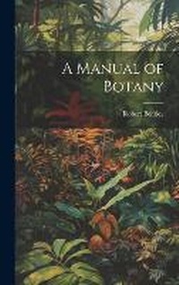 Enlarge image Cover: A Manual of Botany - Legare Street Press