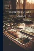 Cover: These Ruins Are Inhabited - Legare Street Press