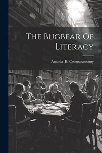 Abbildung von: The Bugbear Of Literacy - Legare Street Press