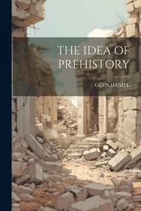 Enlarge image Cover: The Idea of Prehistory - Legare Street Press