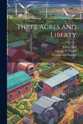 Cover: Three Acres and Liberty - Legare Street Press