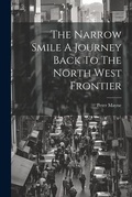 Cover: The Narrow Smile A Journey Back To The North West Frontier - Legare Street Press