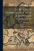 Cover: La Belgique Commerciale Sous L'empereur Charles Vi - Legare Street Press