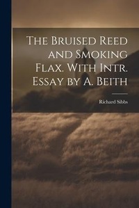 Enlarge image Cover: The Bruised Reed and Smoking Flax. With Intr. Essay by A. Beith - Legare Street Press