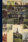 Cover: National Museum Of Rome In The Baths Of Diocletian - Legare Street Press