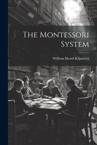 Abbildung von: The Montessori System - Legare Street Press