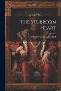 Cover: The Stubborn Heart - Legare Street Press