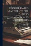 Cover: Consolidated Statements for Holding Company and Subsidiaries - Legare Street Press