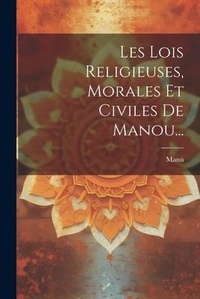 Abbildung von: Les Lois Religieuses, Morales Et Civiles De Manou... - Legare Street Press