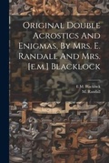 Cover: Original Double Acrostics And Enigmas, By Mrs. E. Randall And Mrs. [e.m.] Blacklock - Legare Street Press