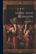 Cover: Horse-Shoe Robinson - Legare Street Press