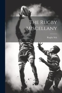 Abbildung von: The Rugby Miscellany - Legare Street Press