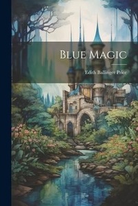 Enlarge image Cover: Blue Magic - Legare Street Press