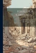 Cover: Fouilles A Carthage... - Legare Street Press