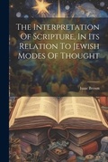 Cover: The Interpretation Of Scripture, In Its Relation To Jewish Modes Of Thought - Legare Street Press