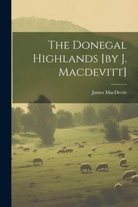 Abbildung von: The Donegal Highlands [by J. Macdevitt] - Legare Street Press