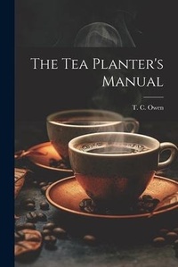 Abbildung von: The Tea Planter's Manual - Legare Street Press