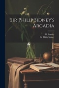 Cover: Sir Philip Sidney's Arcadia - Legare Street Press