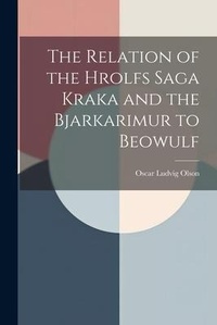 Abbildung von: The Relation of the Hrolfs Saga Kraka and the Bjarkarimur to Beowulf - Legare Street Press