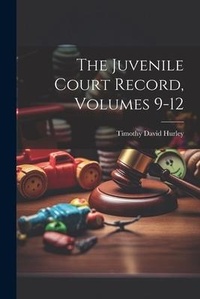 Abbildung von: The Juvenile Court Record, Volumes 9-12 - Legare Street Press