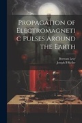 Cover: Propagation of Electromagnetic Pulses Around the Earth - Legare Street Press