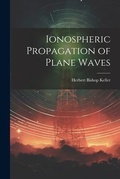 Cover: Ionospheric Propagation of Plane Waves - Legare Street Press