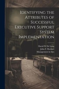 Enlarge image Cover: Identifying the Attributes of Successful Executive Support System Implementation - Legare Street Press