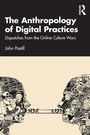 Cover: The Anthropology of Digital Practices - Routledge