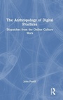 Cover: The Anthropology of Digital Practices - Routledge
