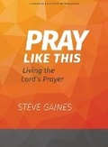 Cover: Pray Like This - Bible Study Book With Video Access - LifeWay Christian Resources