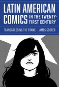 Cover: Latin American Comics in the Twenty-First Century - University of Texas Press
