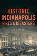 Cover: Historic Indianapolis Fires & Disasters - History Press
