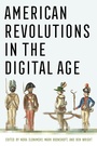 Cover: American Revolutions in the Digital Age - Cornell University Press