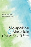 Cover: Composition and Rhetoric in Contentious Times - University Press of Colorado