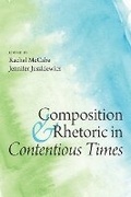 Cover: Composition and Rhetoric in Contentious Times - University Press of Colorado