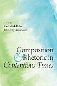 Enlarge image Cover: Composition and Rhetoric in Contentious Times - University Press of Colorado