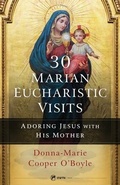 Cover: 30 Marian Eucharistic Visits - Sophia Institute Press