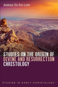 Cover of  Studies on the Origin of Divine and Resurrection Christology - Wipf and Stock Publishers