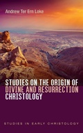 Cover: Studies on the Origin of Divine and Resurrection Christology - Cascade Books